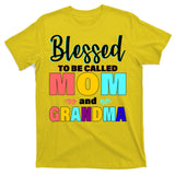 Blessed To Be Called Mom And Grandma T-Shirt