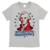 Bitches Love Independence Funny Founding Fathers 4th Of July T-Shirt