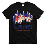 Bitches Love Independence 4th Of July T-Shirt