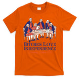 Bitches Love Independence 4th Of July T-Shirt