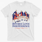 Bitches Love Independence 4th Of July T-Shirt