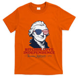 Bitches Love Independence Funny Patriotic Thomas Jefferson T-Shirt