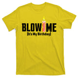 Blow Me It's My Birthday T-Shirt