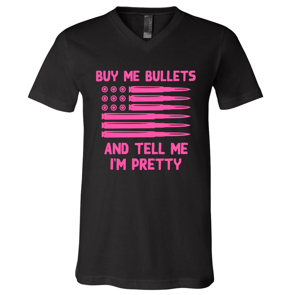 Buy Me Bullets And Tell Me IM Pretty Flag Guns ValentineS V-Neck T-Shirt