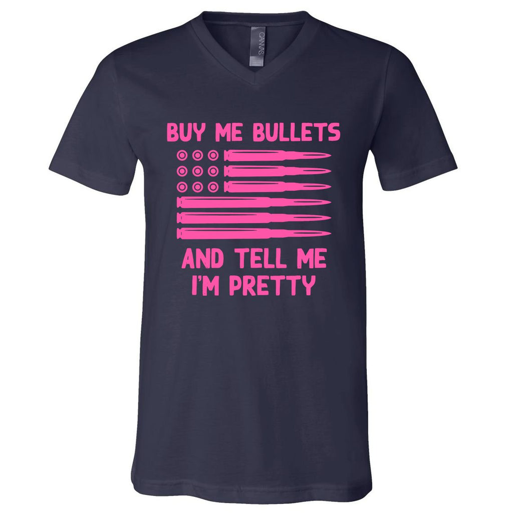 Buy Me Bullets And Tell Me IM Pretty Flag Guns ValentineS V-Neck T-Shirt
