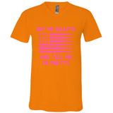 Buy Me Bullets And Tell Me IM Pretty Flag Guns ValentineS V-Neck T-Shirt