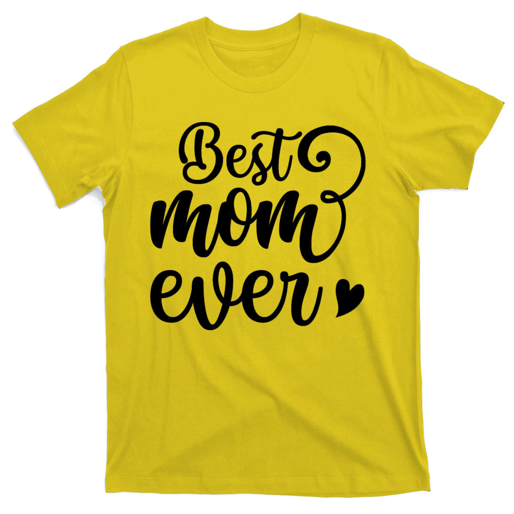 Best Mom Ever Mother's Day Gift T-Shirt