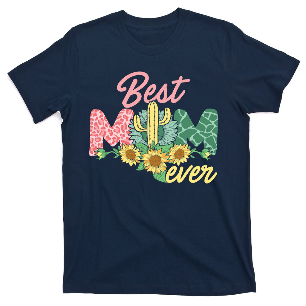 Best Mom Ever Sunflower Cactus Cute Mother's Day T-Shirt