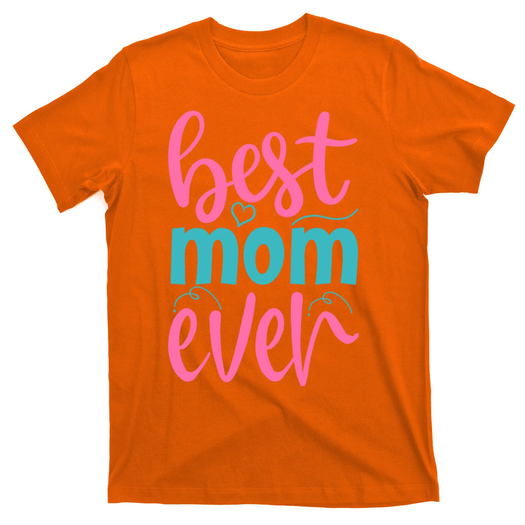 Best Mom Ever Cute Mother's Day Gift T-Shirt