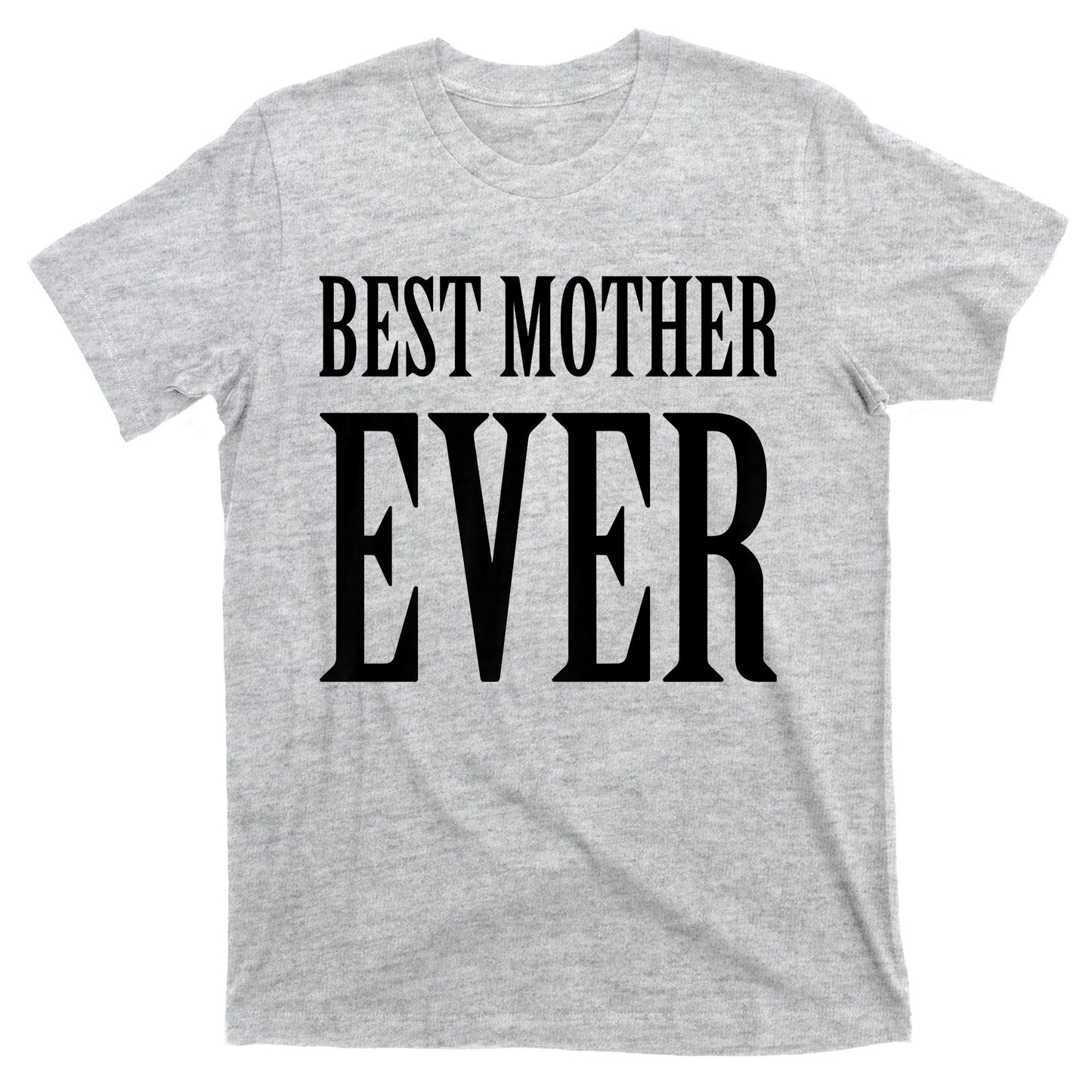 BEST MOTHER EVER T-Shirt