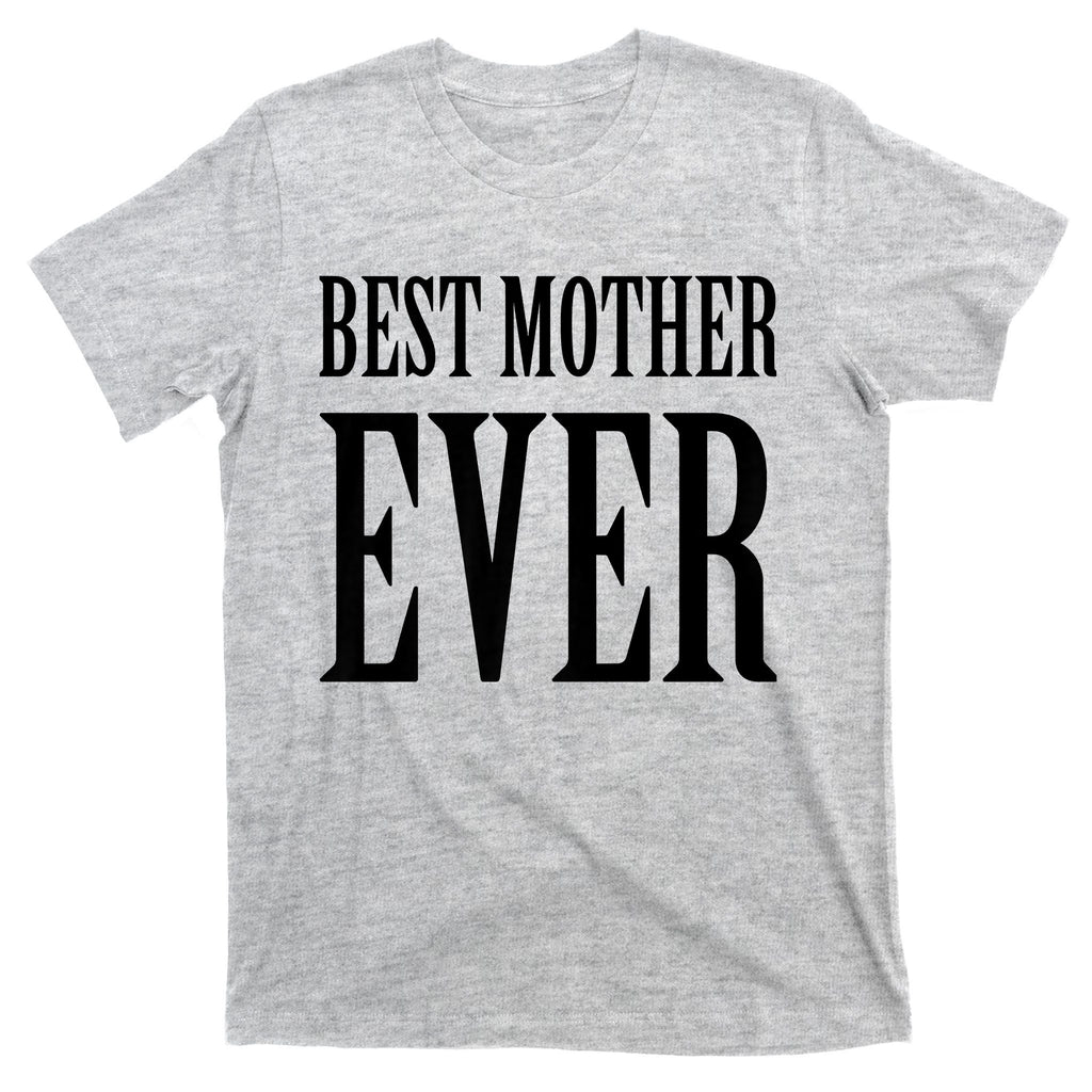 BEST MOTHER EVER T-Shirt