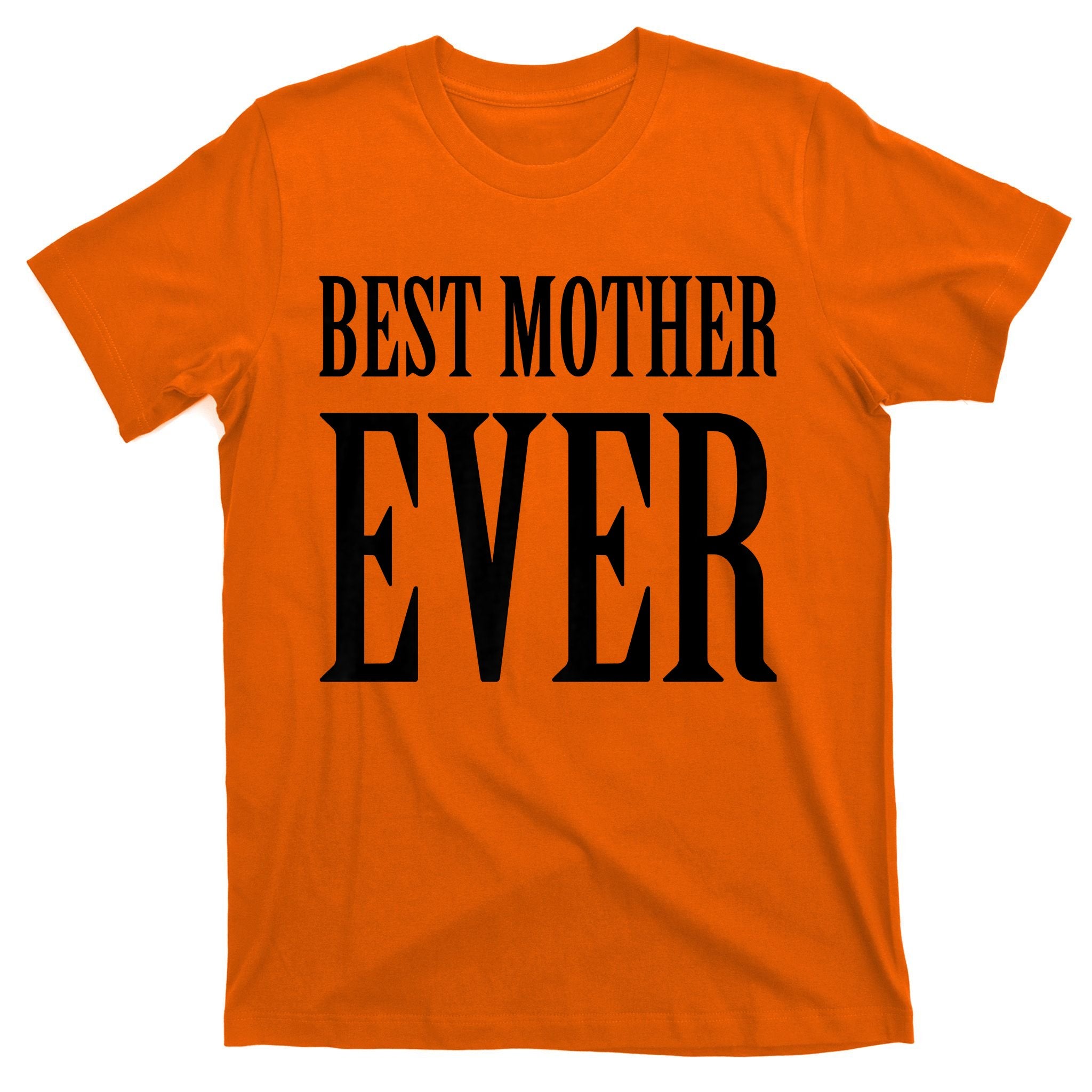 BEST MOTHER EVER T-Shirt