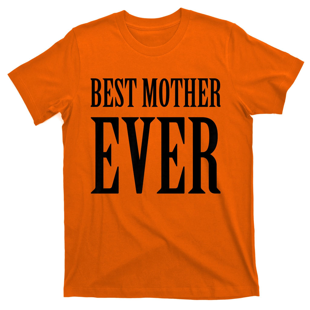 BEST MOTHER EVER T-Shirt