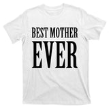 BEST MOTHER EVER T-Shirt