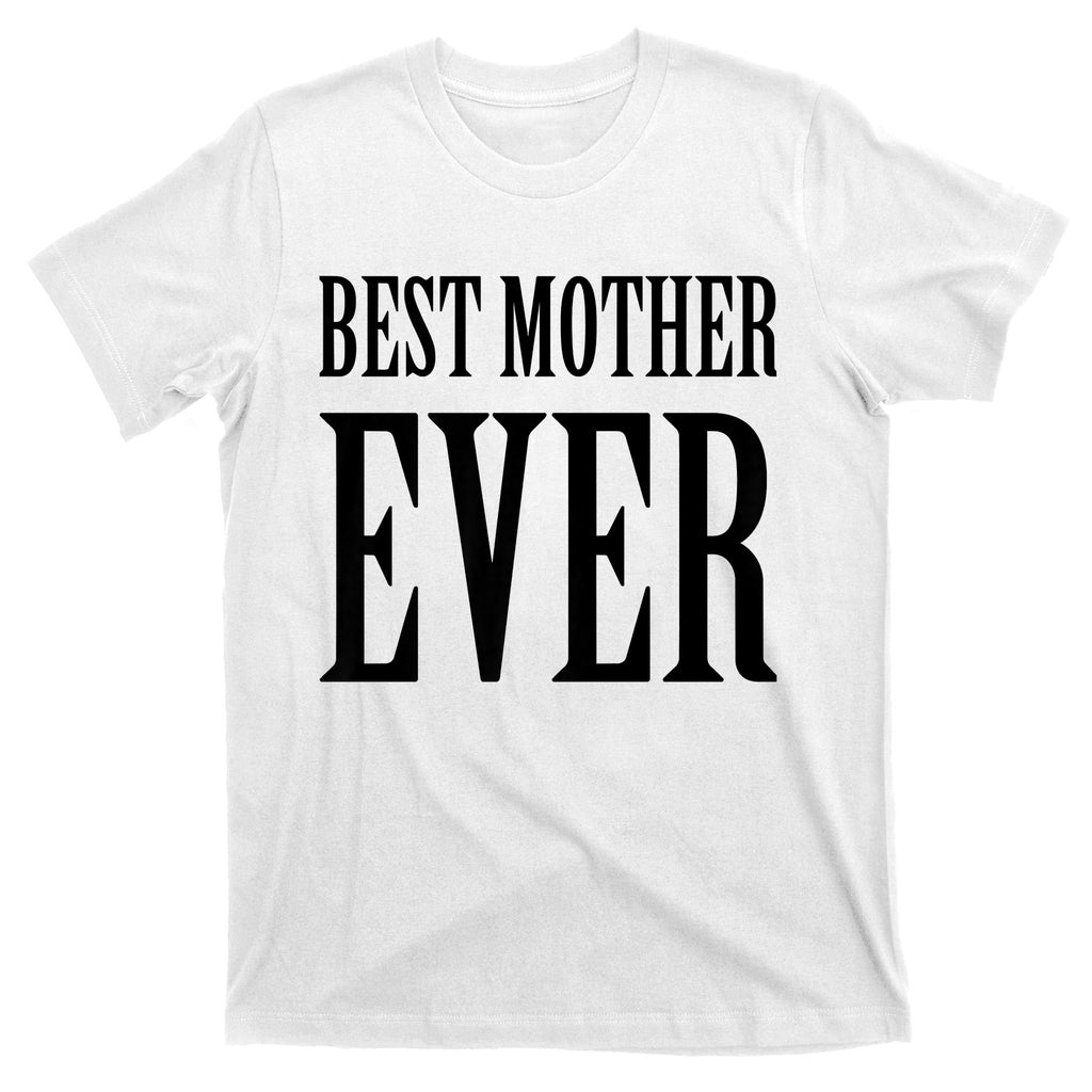 BEST MOTHER EVER T-Shirt