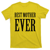 BEST MOTHER EVER T-Shirt