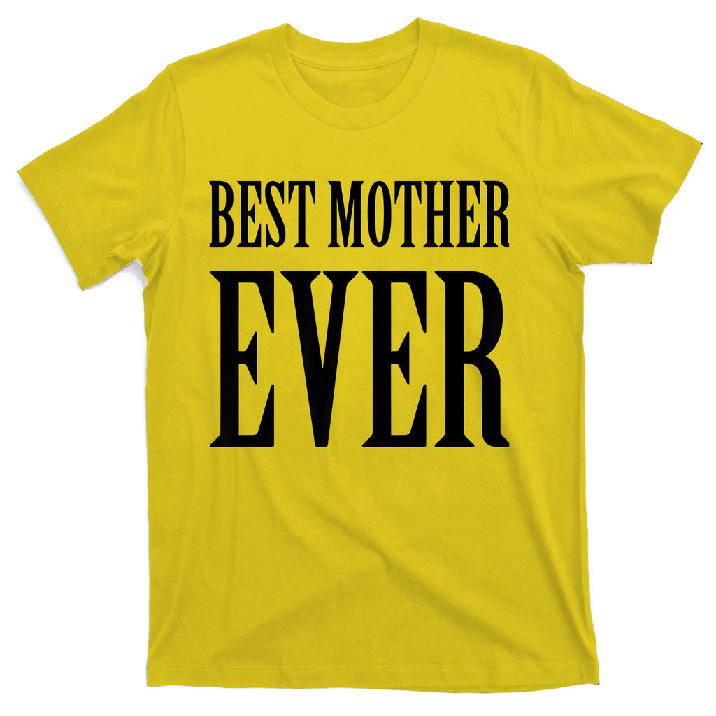 BEST MOTHER EVER T-Shirt