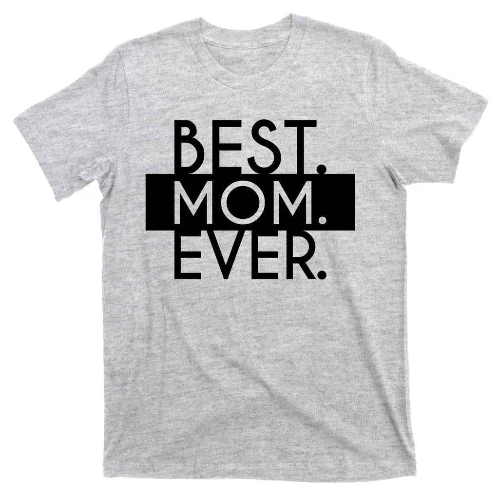 Best Mom Ever Cute Gift T-Shirt