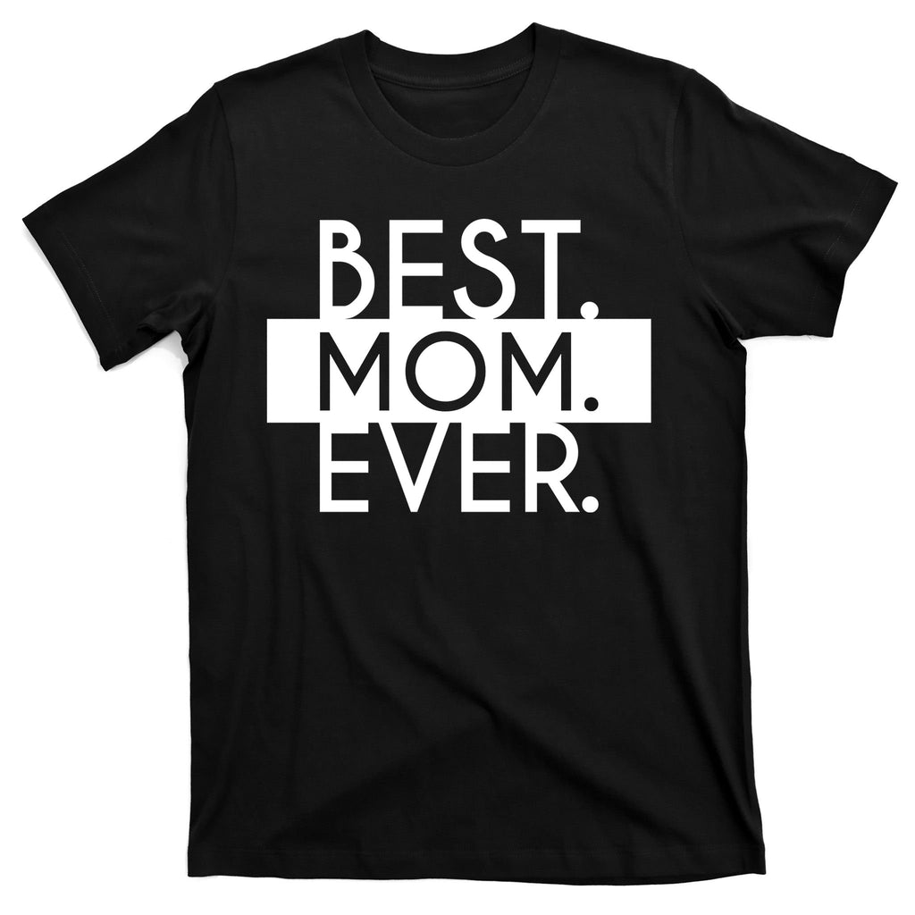 Best Mom Ever Cute Gift T-Shirt