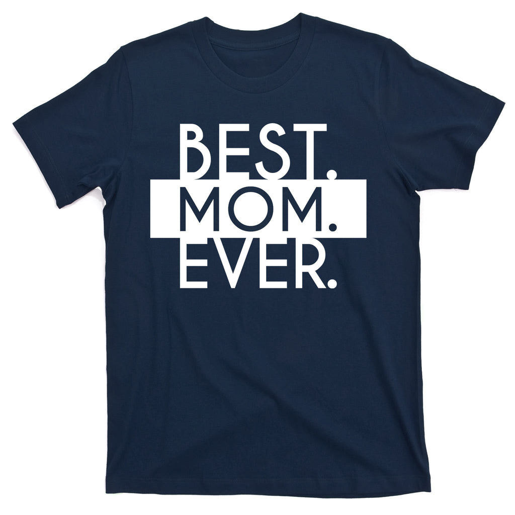 Best Mom Ever Cute Gift T-Shirt