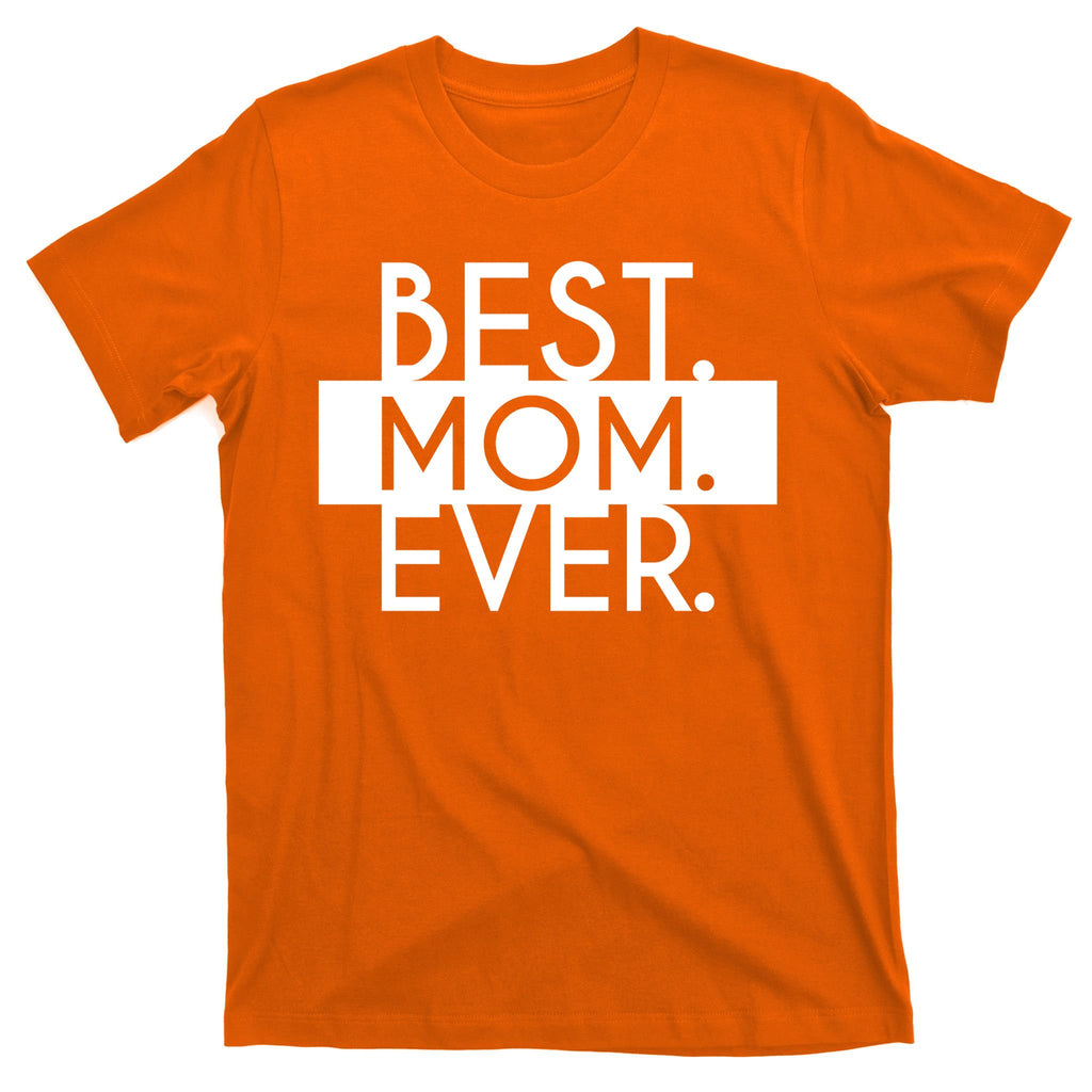 Best Mom Ever Cute Gift T-Shirt