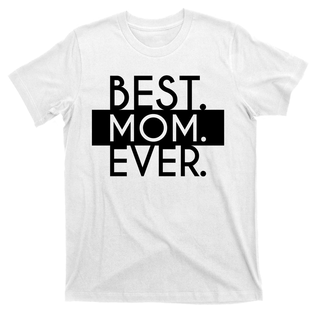 Best Mom Ever Cute Gift T-Shirt