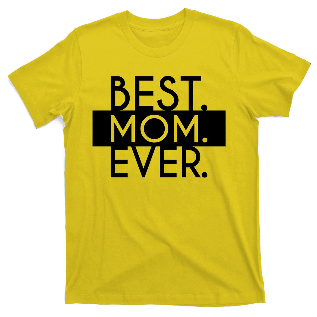 Best Mom Ever Cute Gift T-Shirt