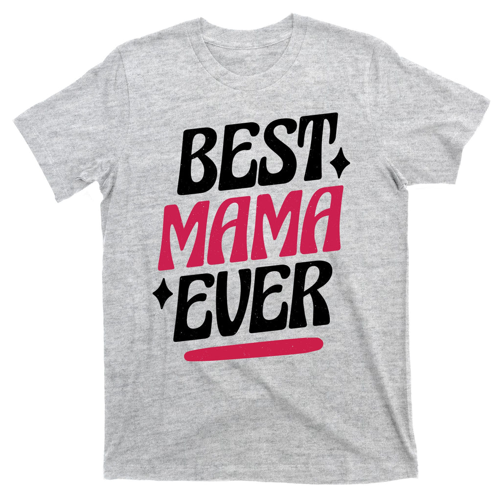 Best MAMA Ever T-Shirt