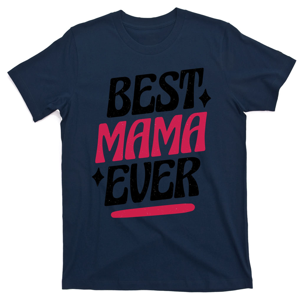 Best MAMA Ever T-Shirt