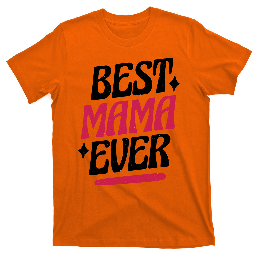 Best MAMA Ever T-Shirt