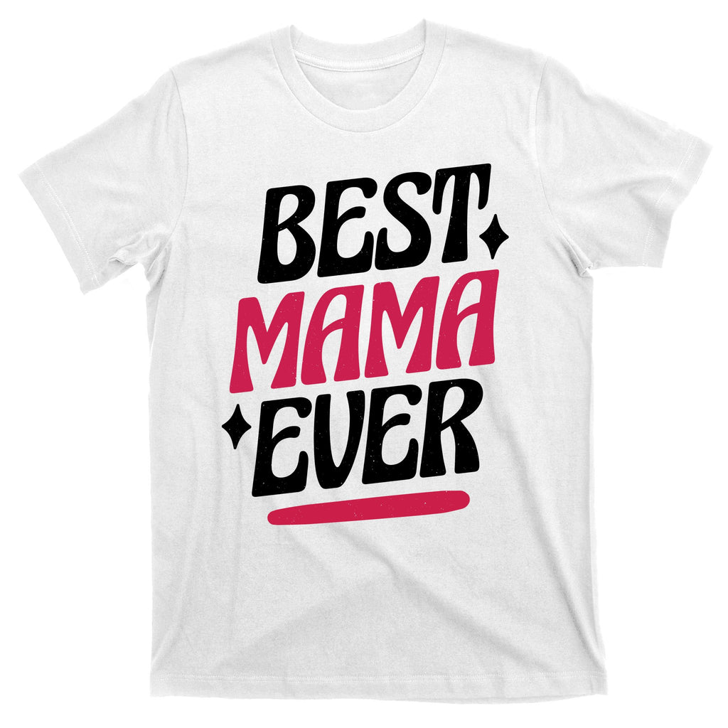 Best MAMA Ever T-Shirt