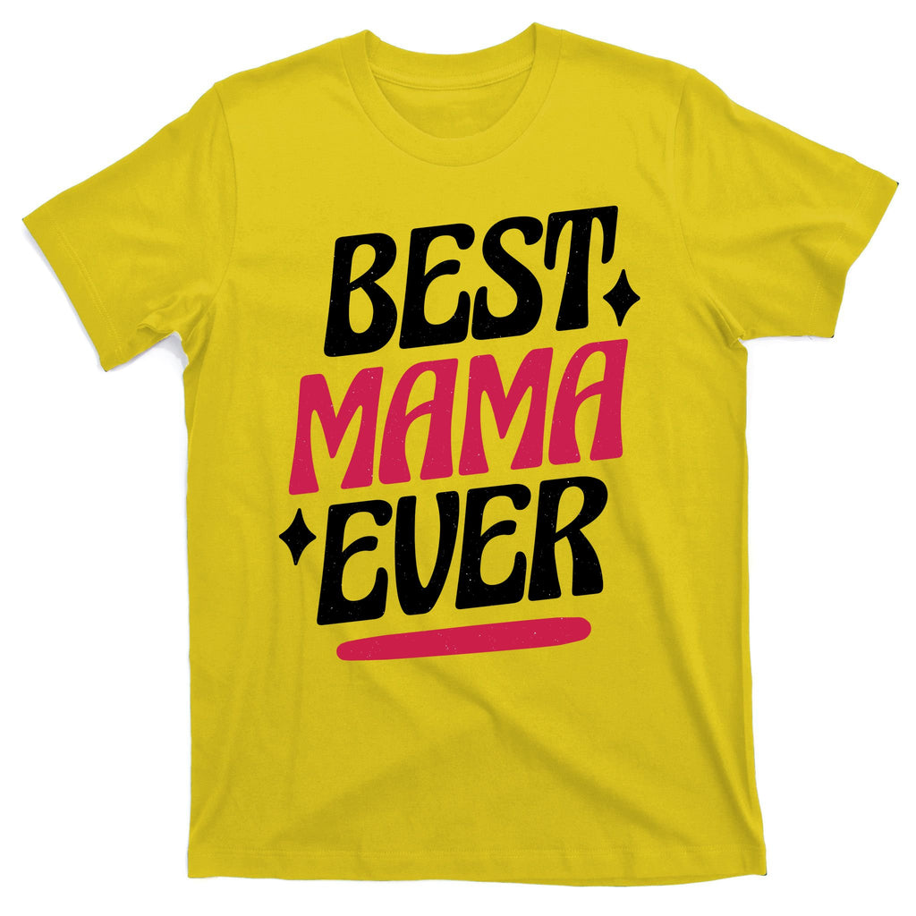 Best MAMA Ever T-Shirt