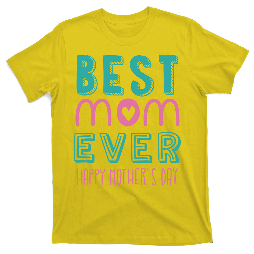 Best Mom Ever Happy Mother's Day Gift T-Shirt