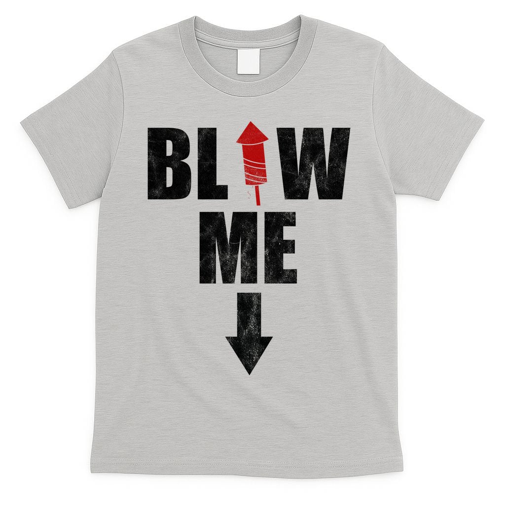 Blow Me Fireworks Firecracker Funny July 4th T-Shirt