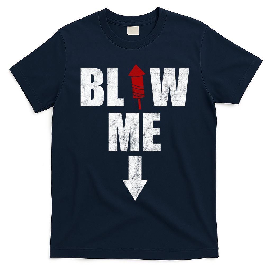 Blow Me Fireworks Firecracker Funny July 4th T-Shirt