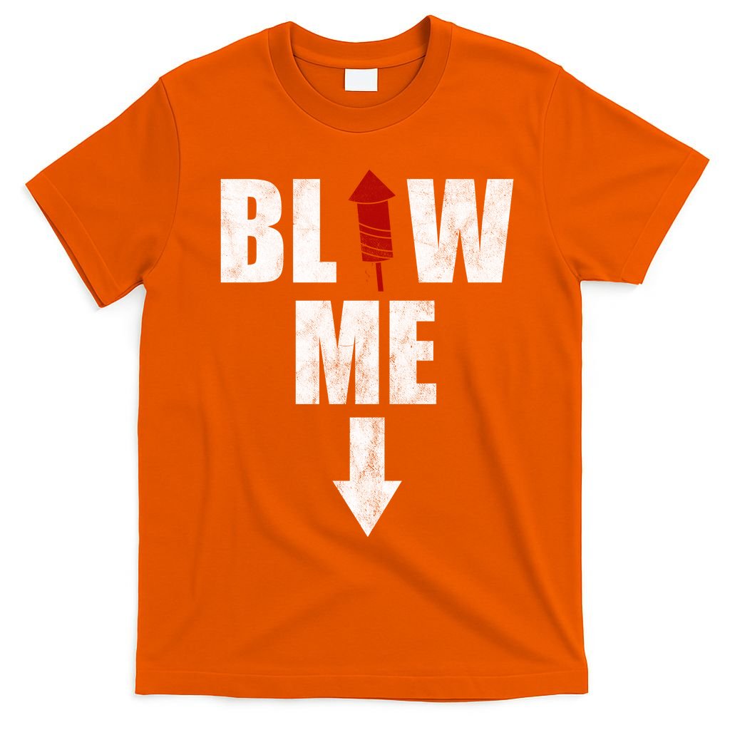 Blow Me Fireworks Firecracker Funny July 4th T-Shirt