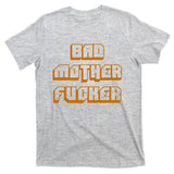 Bad Mother Fucker T-Shirt