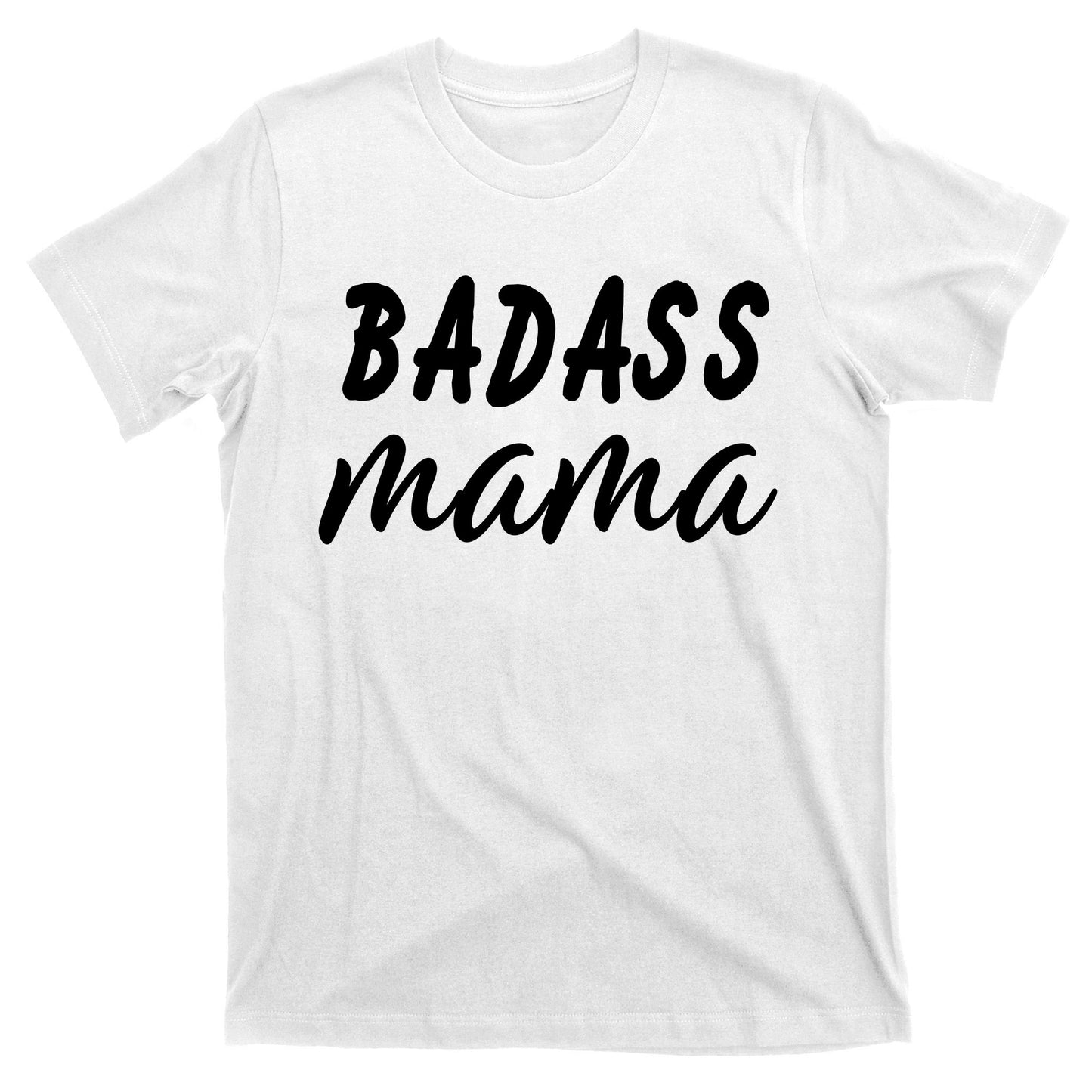 Badass Mama Funny Mom Happy Mothers Day T-Shirt