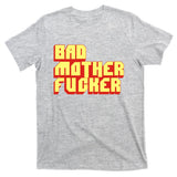 Bad Mother Fucker T-Shirt