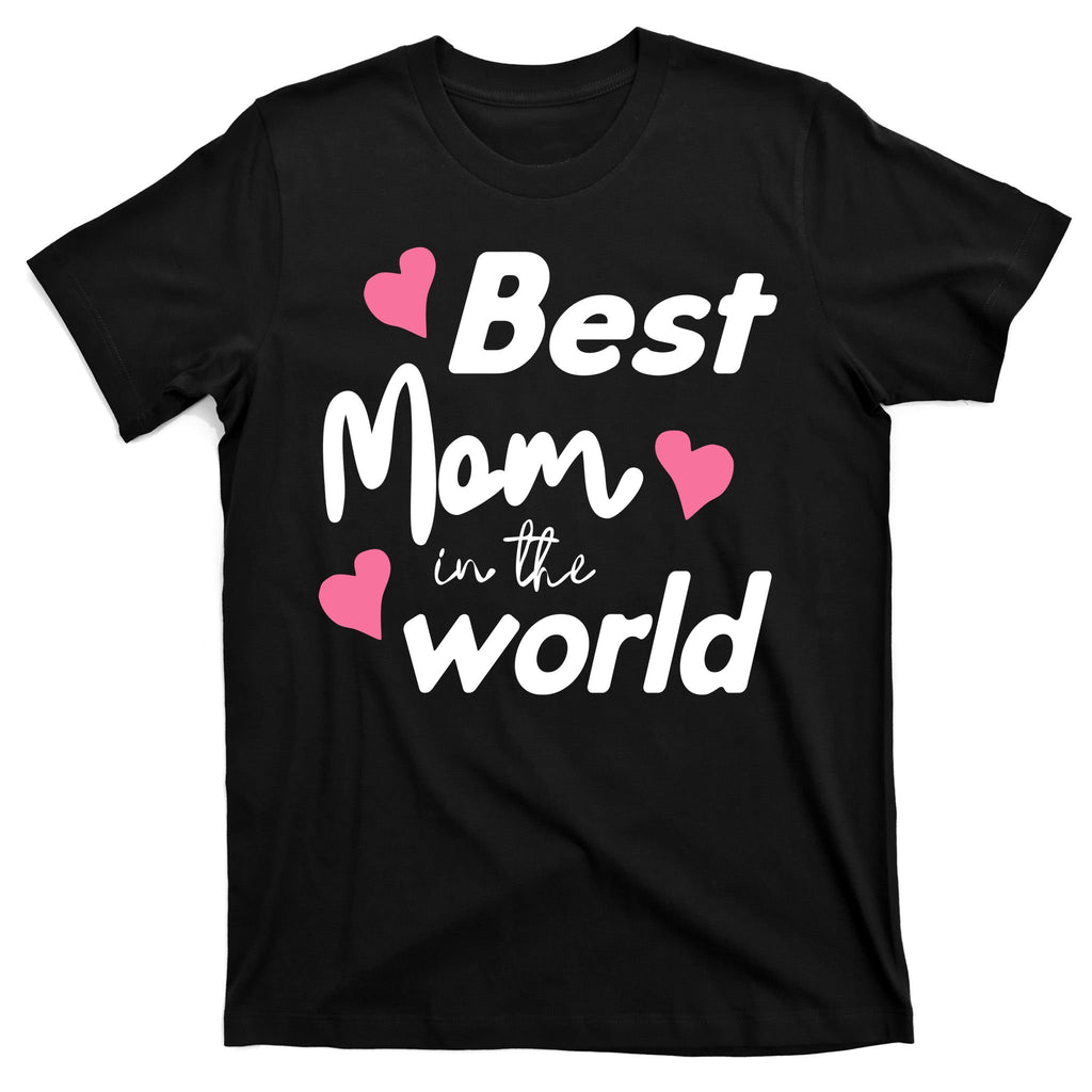 Best Mom In The World Mothers Day Heart T-Shirt