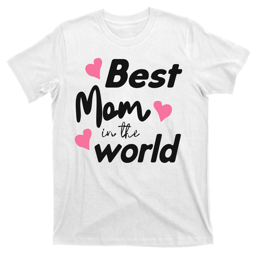 Best Mom In The World Mothers Day Heart T-Shirt