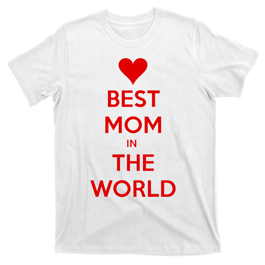 Best Mom In The World Heart Gift T-Shirt