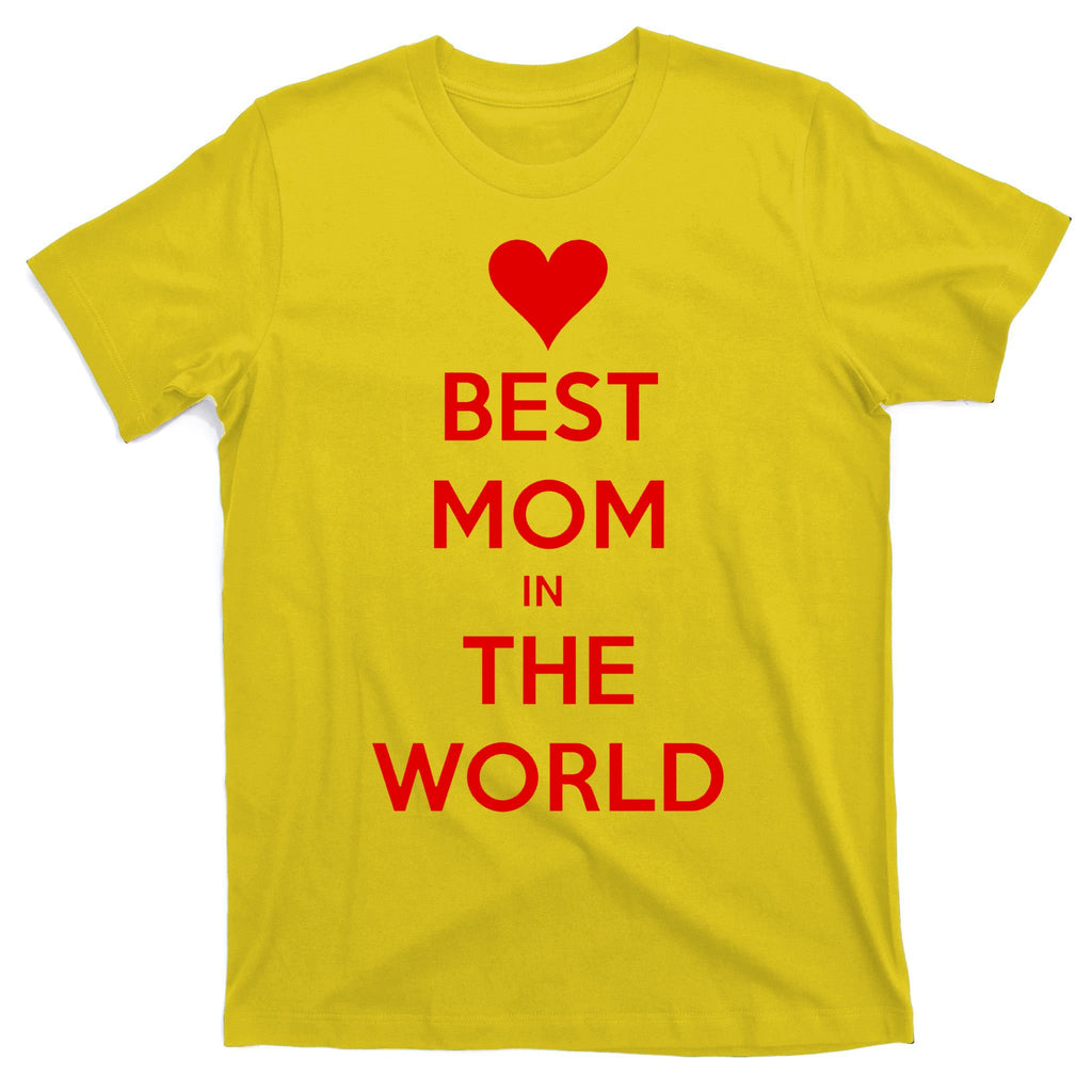 Best Mom In The World Heart Gift T-Shirt