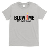 Blow Me Its My Birthday T-Shirt