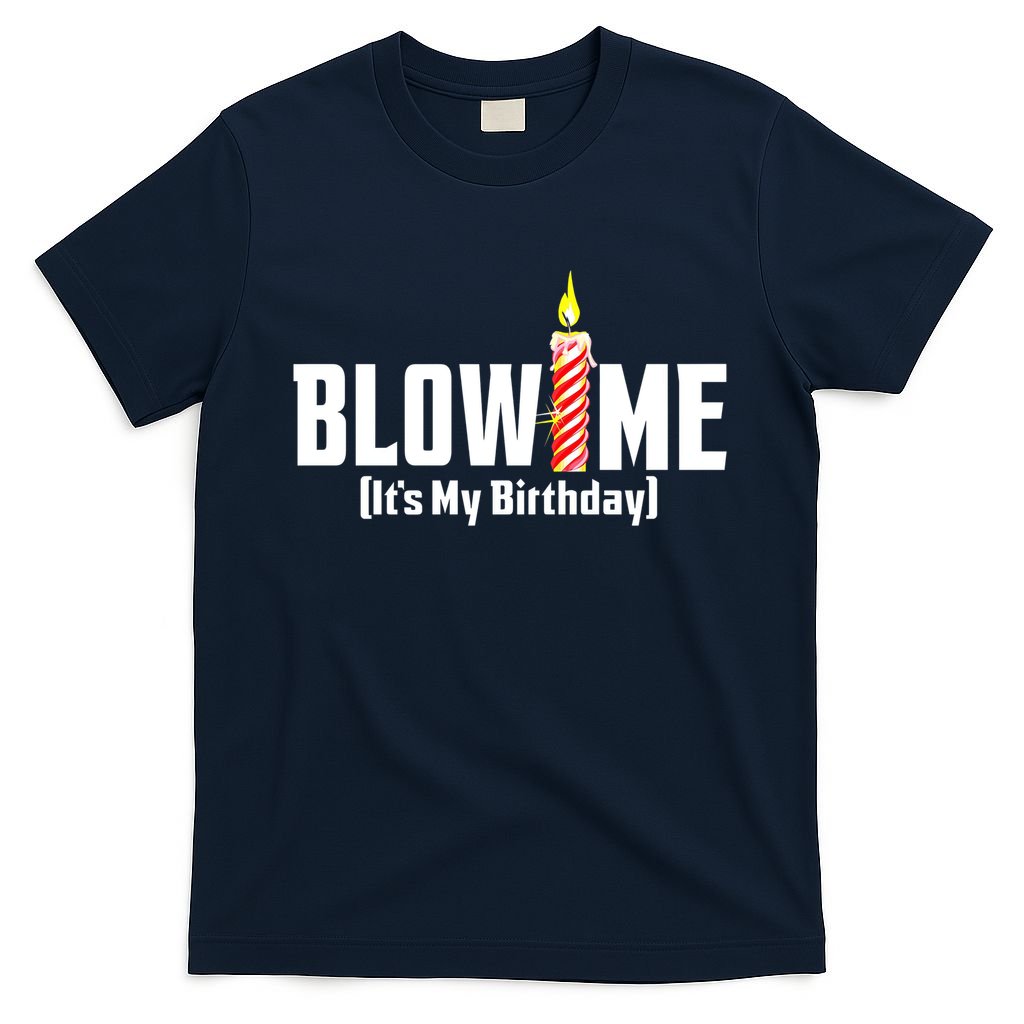 Blow Me Its My Birthday T-Shirt