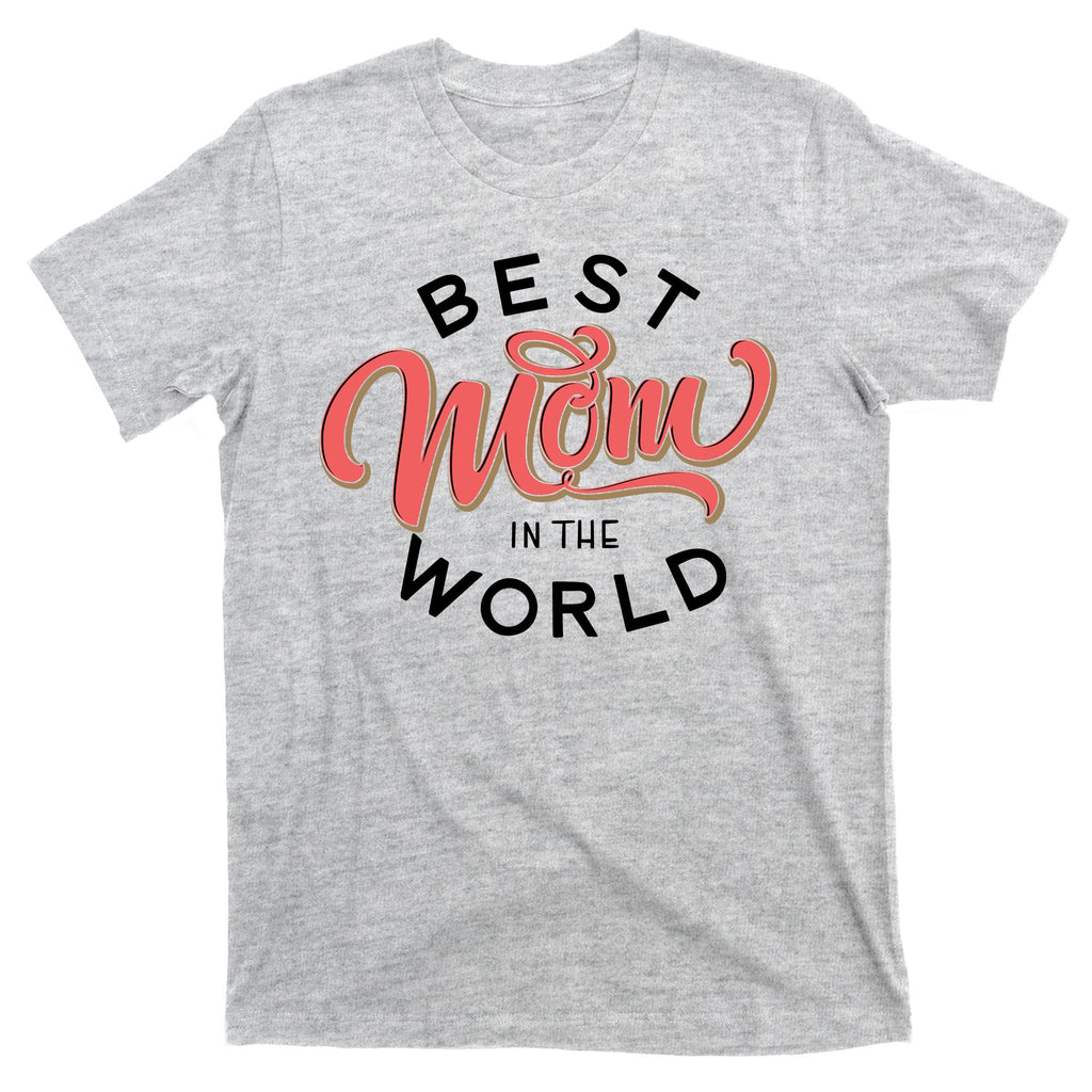 Best Mom In The World Cute Mother's Day T-Shirt