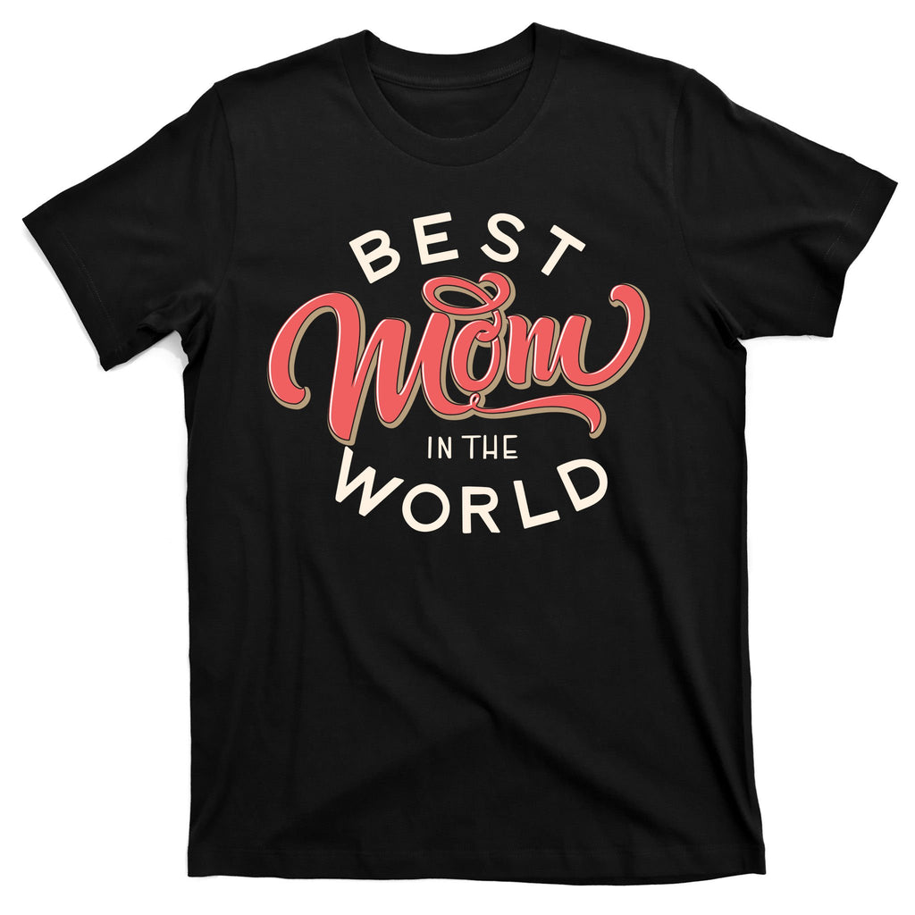 Best Mom In The World Cute Mother's Day T-Shirt