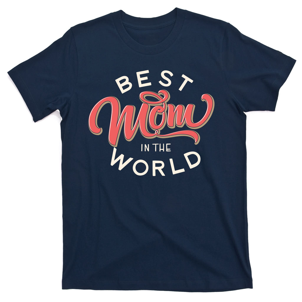 Best Mom In The World Cute Mother's Day T-Shirt