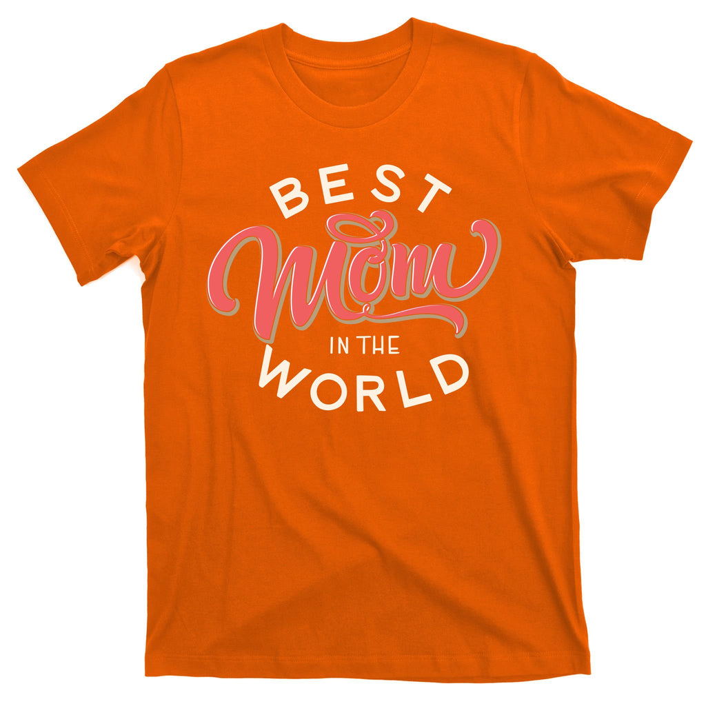 Best Mom In The World Cute Mother's Day T-Shirt