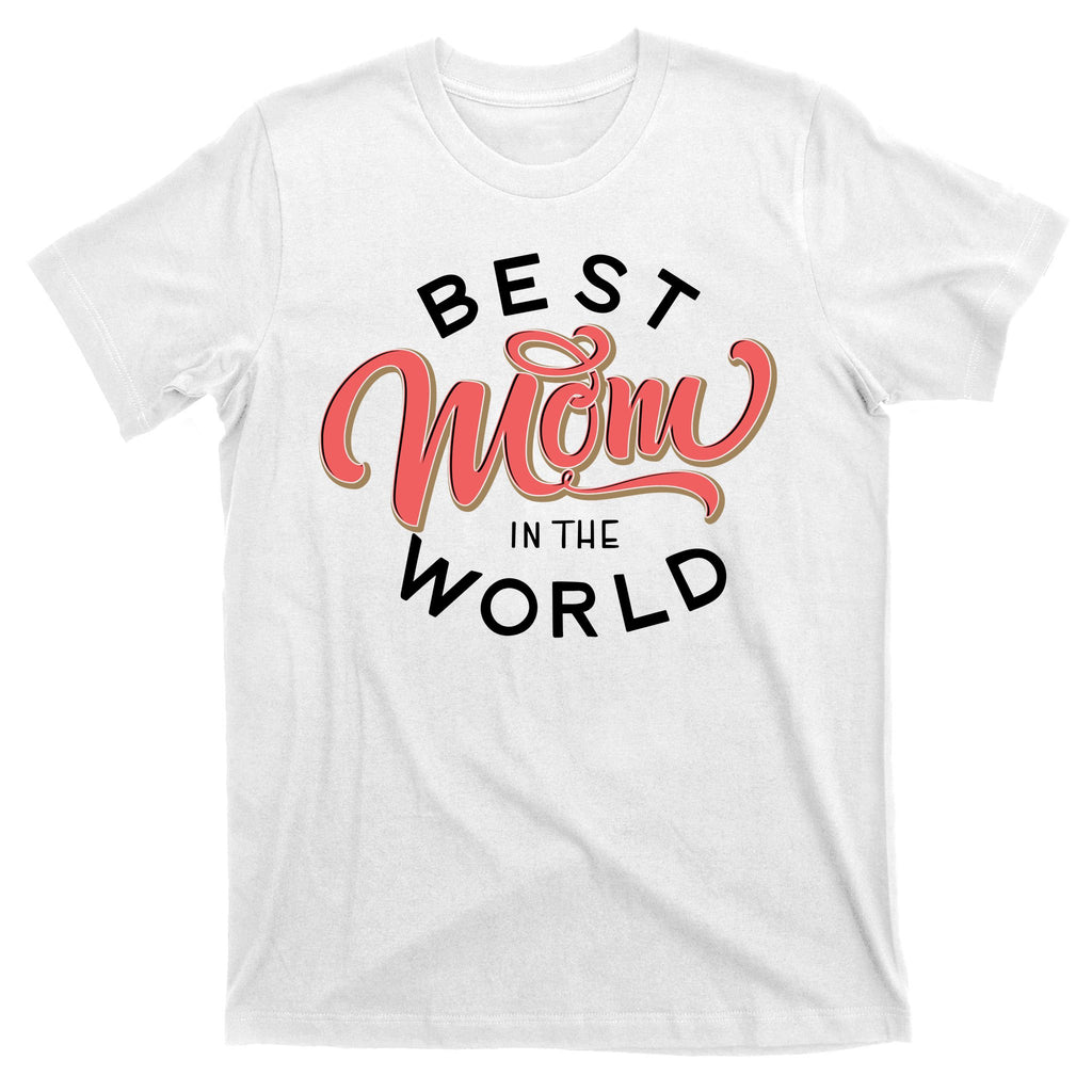 Best Mom In The World Cute Mother's Day T-Shirt